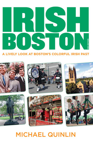 Irish Boston (A Lively Look At Boston's Colorful Irish Past) by Michael Quinlin, 9780762788347