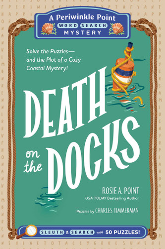 Death on the Docks: Book 2 (Solve the Puzzles-and the Plot of a Cozy Coastal Mystery!) by Rosie A. Point, Charles Timmerman, 9781507227800