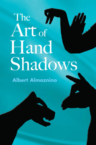 The Art of Hand Shadows by Albert Almoznino, 9780486418766