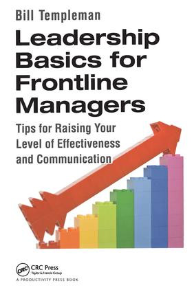 Leadership Basics for Frontline Managers (Tips for Raising Your Level of Effectiveness and Communication) by Bill Templeman, 9781482219951