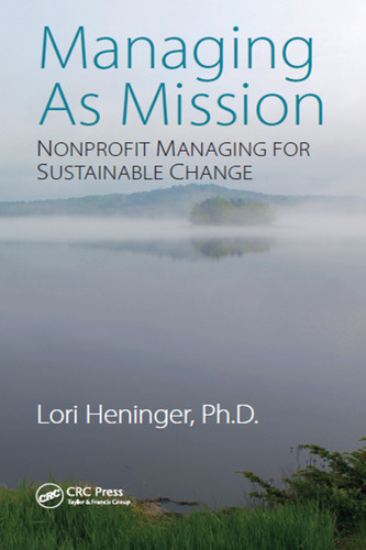 Managing As Mission (Nonprofit Managing for Sustainable Change) by Lori Heninger, 9781032096537