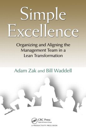 Simple Excellence (Organizing and Aligning the Management Team in a Lean Transformation) by Adam Zak, Bill Waddell, 9781439838457