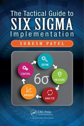 The Tactical Guide to Six Sigma Implementation by Suresh Patel, 9781498745383
