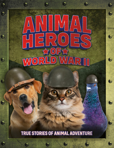 Animal Heroes of World War II by Welbeck Children's Books, 9781839554162