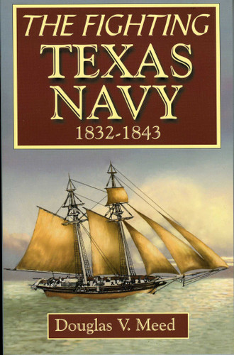 Fighting Texas Navy 1832-1843 by Douglas V. Meed, 9781556228858