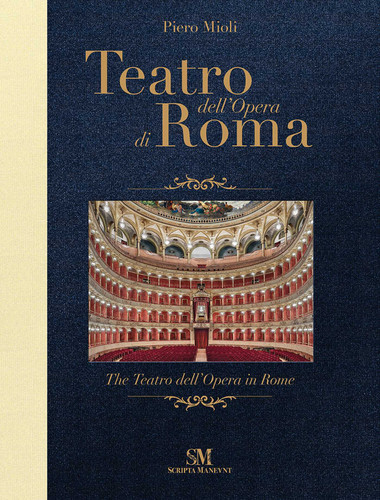 The Teatro dell'Opera in Rome (Bilingual Edition) by Piero Mioli, Francesco Giambrone, Eleanora Abbagnato, Michele Marriotti, 9791280717337