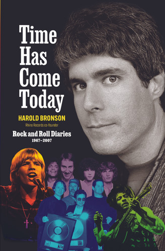 Time Has Come Today (Rock and Roll Diaries 1967-2007) by Harold Bronson, 9798987989142