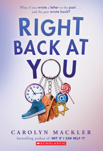 Right Back at You by Carolyn Mackler, 9781338734232