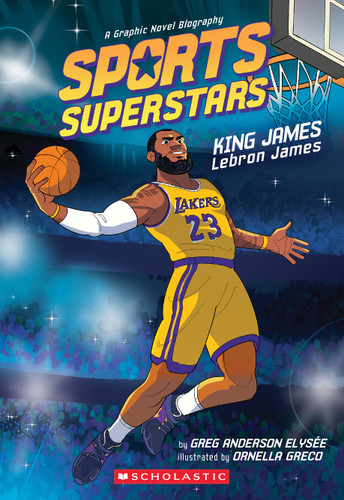 Sports Superstars: King James (Lebron James Graphic Novel Biography) by Greg Anderson Elysée, Ornella Greco, 9798225079611
