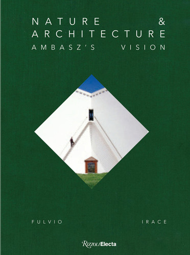Nature & Architecture (The Vision of Ambasz) by Fulvio Irace, 9788892828865