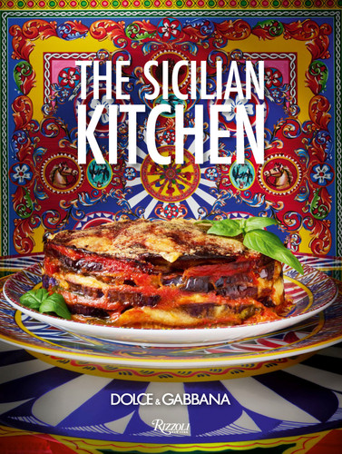 Dolce&Gabbana. The Sicilian Kitchen by Fabrizia Lanza, 9788891846808