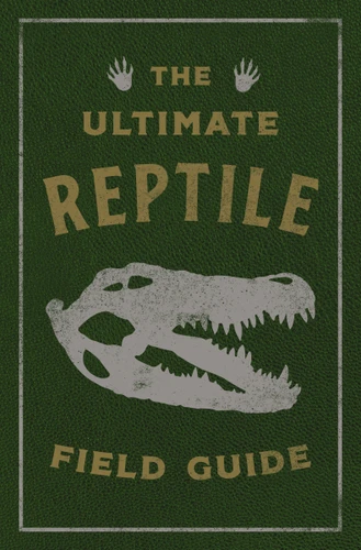 The Ultimate Reptile Field Guide (The Herpetologist's Handbook) by Applesauce Press, 9781646434008