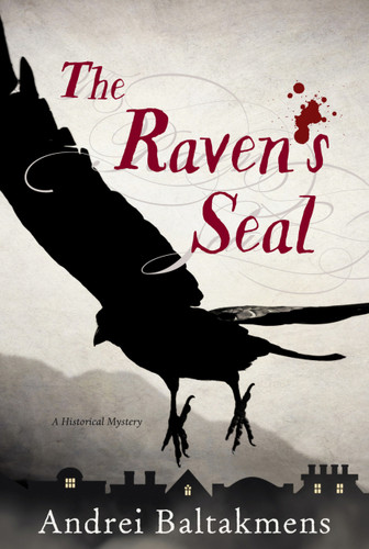 The Raven's Seal (A Historical Mystery) by Andrei Baltakmens, Andrei Baltakmens, 9780985278755