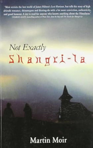 Not Exactly Shangri - La by MARTIN MOIR, 9788129115461