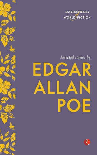 Masterpieces of World Fiction: Selected Stories By EDGAR ALLAN POE by Edgar Allan Poe, 9788129131393