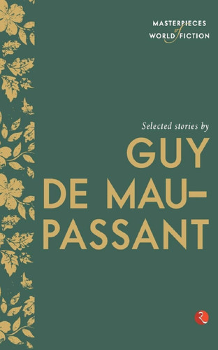 Masterpieces of World Fiction: Selected Stories By GUY DE MAUPASSANT by Guy de Maupassant, 9788129131409