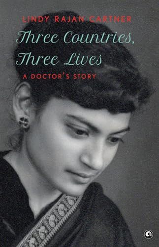 Three Countries, Three Lives: A Doctor's Story by Lindy Rajan Carter, 9789395853941