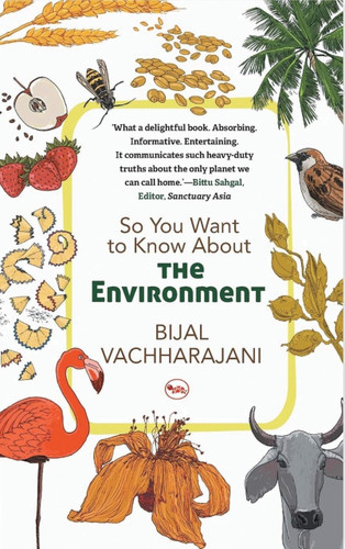 So You Want To Know About The Environment by Bijal Vachharajani, 9788129145123