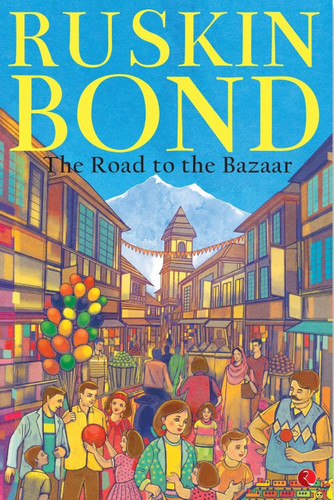 The Road to the Bazaar by Ruskin Bond, 9788171673629
