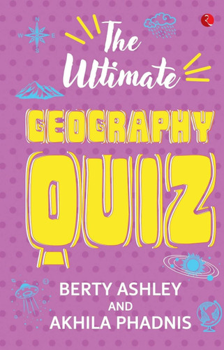 The Ultimate Geography Quiz by Berty Ashley, 9789353337124