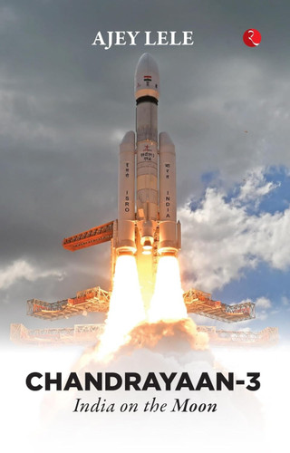 Chandrayaan-3 : India on the Moon by Ajey Lele, 9789357026864