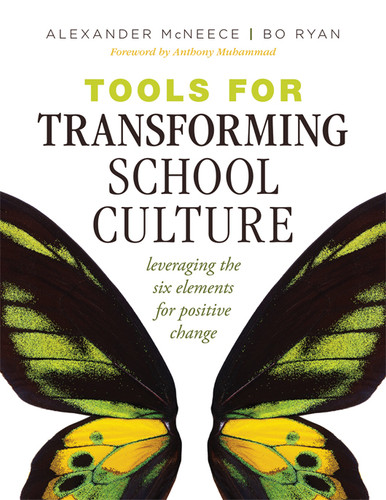 Tools for Transforming School Culture (Leveraging the Six Elements for Positive Change (Practical tools for collaboration and school culture)) by Alexander McNeece, Bo Ryan, Anthony Muhammad, 9798893740776