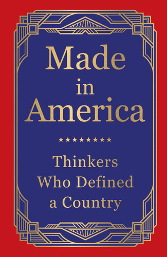 Made in America: Thinkers Who Defined a Country (Deluxe Hardbound Edition) by Various, 9789370891753