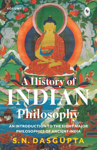 History of Indian Philosophy Vol. I , A by S. N. Dasgupta, 9789358566512