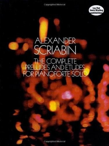 The Complete Preludes and Etudes for Pianoforte Solo by Alexander Scriabin, 9780486229195