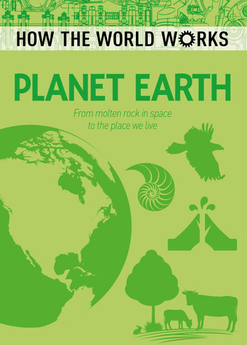 How the World Works: Planet Earth (From Molten Rock in Space to the Place We Live) by Anne Rooney, 9781398800564