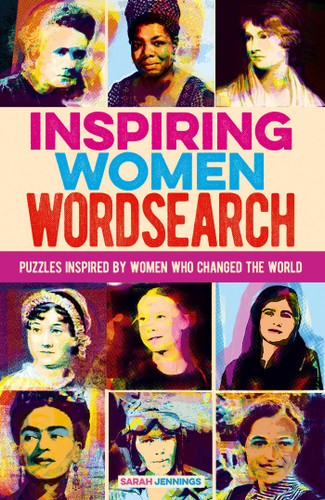 Inspiring Women Wordsearch (Puzzles Inspired by Women who Changed the World) by Sarah Jennings, 9781398836976