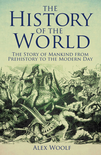 The History of the World (The Story of Mankind from Prehistory to the Modern Day) by Alex Woolf, 9781398844803