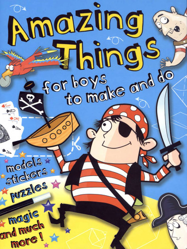 Amazing Things for Boys to Make and Do by John Kelly, Cathy Tincknell, 9780486497235