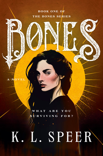 Bones (A Novel) by K. L. Speer, 9798217376629
