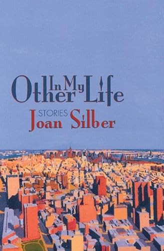 In My Other Life (Stories) by Joan Silber, 9781889330426