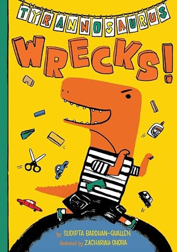 Tyrannosaurus Wrecks! by Sudipta Bardhan-Quallen, Zachariah OHora, 9781419710353