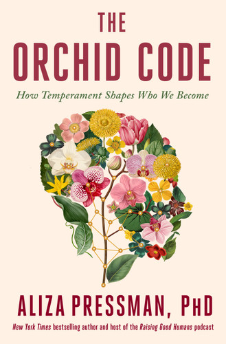 The Orchid Code (How Temperament Shapes Who We Become) by Aliza Pressman, PhD, 9781250462312