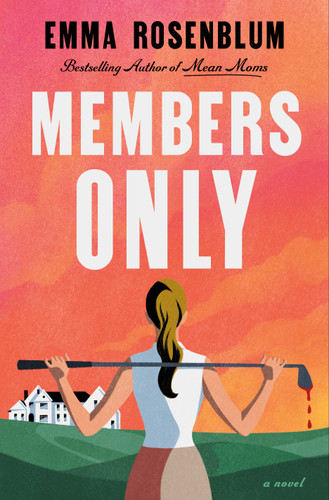 Members Only (A Novel) by Emma Rosenblum, 9781250409775