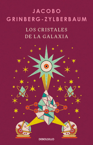 Los cristales de la galaxia / The Crystals of the Galaxy (Spanish Edition) by Jacobo Grinberg-Zylberbaum, 9786073869058