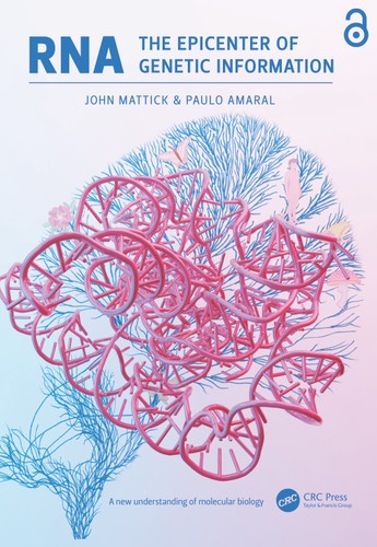RNA, the Epicenter of Genetic Information by John Mattick, Paulo Amaral, 9780367567781