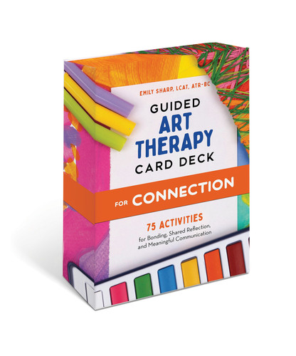 Guided Art Therapy Card Deck for Connection (75 Creative Activities for Bonding, Shared Reflection, and Meaningful Communication) by Emily Sharp, LCAT, ATR-BC, 9798217330966