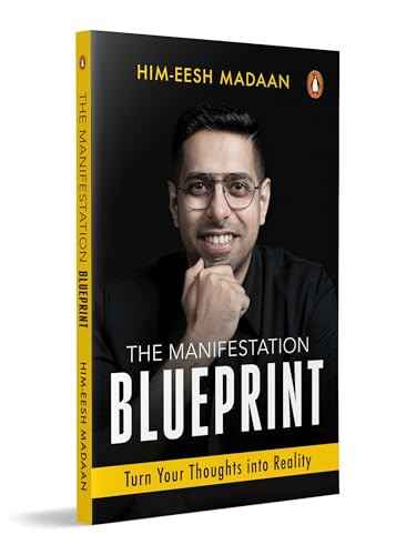 The Manifestation Blueprint (Turn Your Thoughts Into Reality) by Himeesh Madaan, 9780143466246