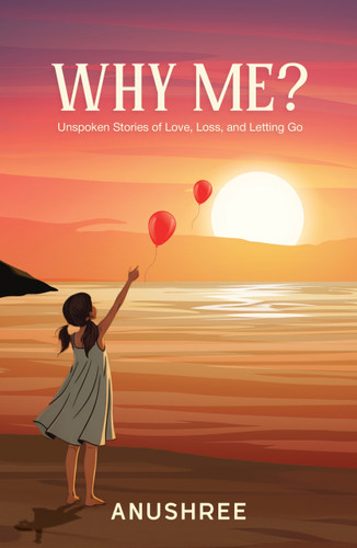 Why Me? | Unspoken Stories of Love, Loss, and Letting Go | A Guide to Emotional Recovery by Chhabria, Chhabria, 9780143479963