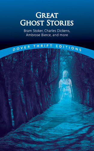 Great Ghost Stories (Bram Stoker, Charles Dickens, Ambrose Bierce and more) by John Grafton, 9780486272702