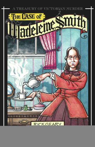 The Case of Madeleine Smith by Rick Geary, 9781561634675