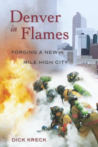Denver in Flames (Forging a New Mile High City) by Dick Kreck, 9781555914448
