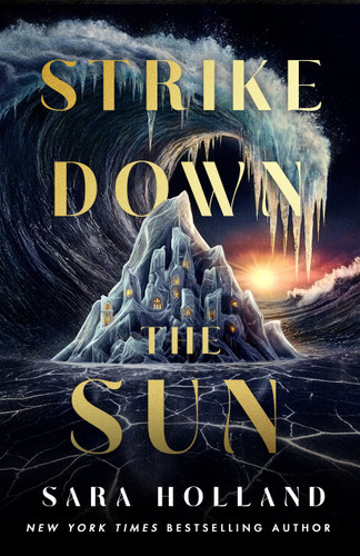 Strike Down the Sun by Sara Holland, 9781250854520