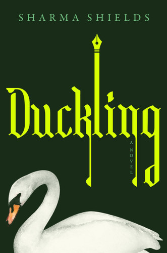 Duckling (A Novel) by Sharma Shields, 9781250411822