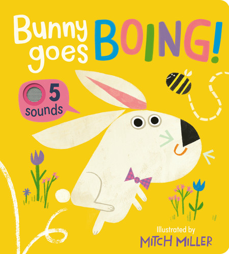 Bunny Goes Boing! An Interactive Book with 5 Sounds! by Becky Davies, Mitch Miller, 9781664352506