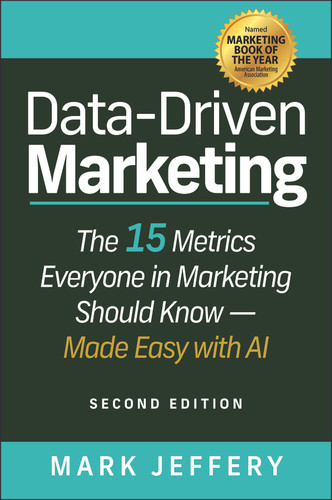 Data-Driven Marketing (The 15 Metrics Everyone in Marketing Should Know � Made Easy with AI) by Mark Jeffery, 9781394437368